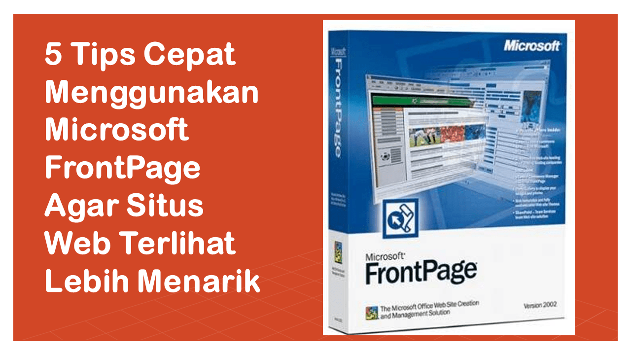5 Tips Cepat Menggunakan Microsoft FrontPage Agar Situs Web Terlihat Lebih Menarik