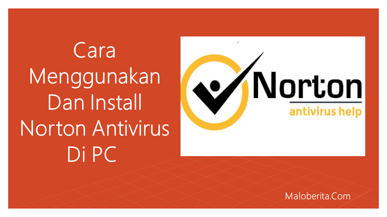 Cara Menggunakan Dan Install Norton Antivirus Di PC