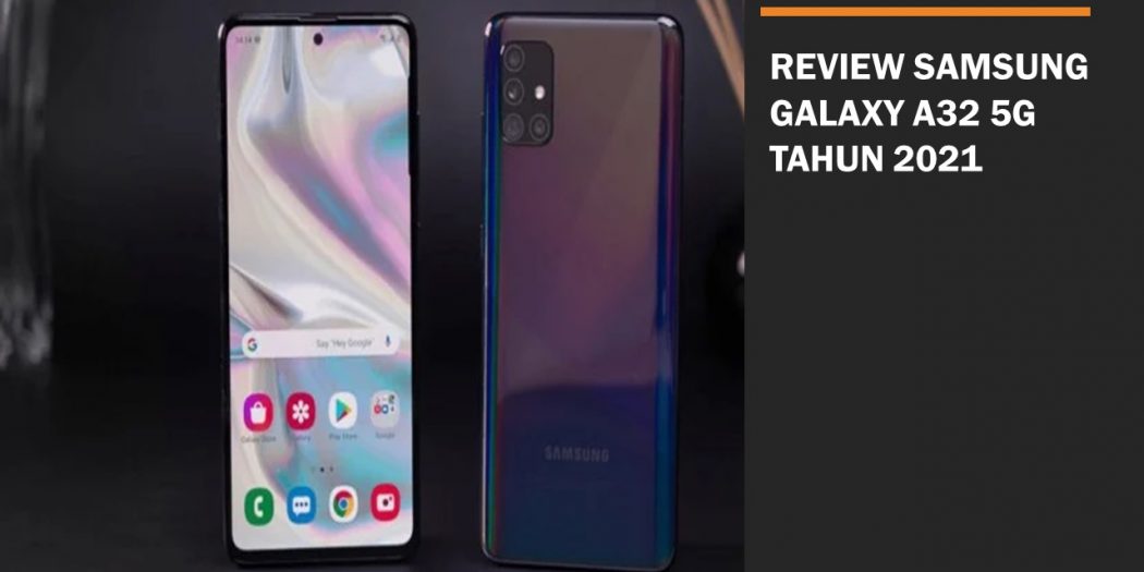 Review Samsung Galaxy A32 5G Tahun 2021 | Malo Berita