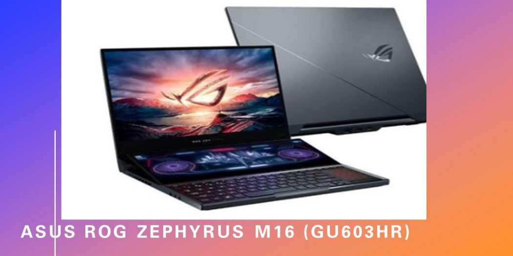 Review Asus ROG Zephyrus M16 (GU603HR) Laptop Gaming