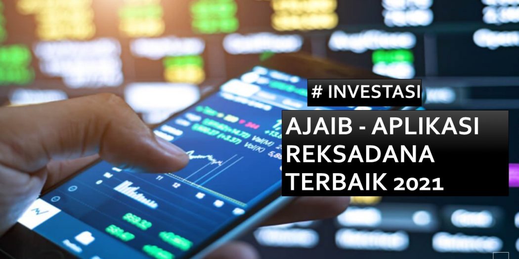 AJAIB - APLIKASI REKSADANA TERBAIK 2021 | Malo Berita