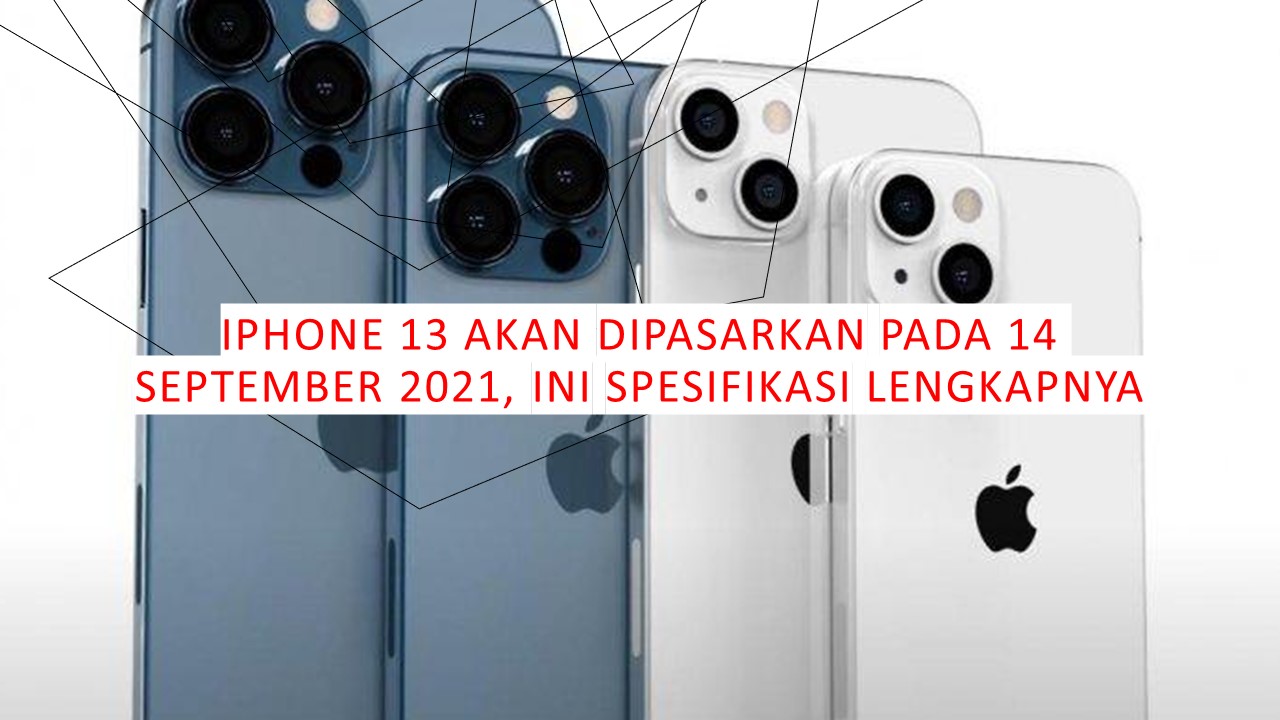 iPhone 13 Akan DiPasarkan Pada 14 September 2021