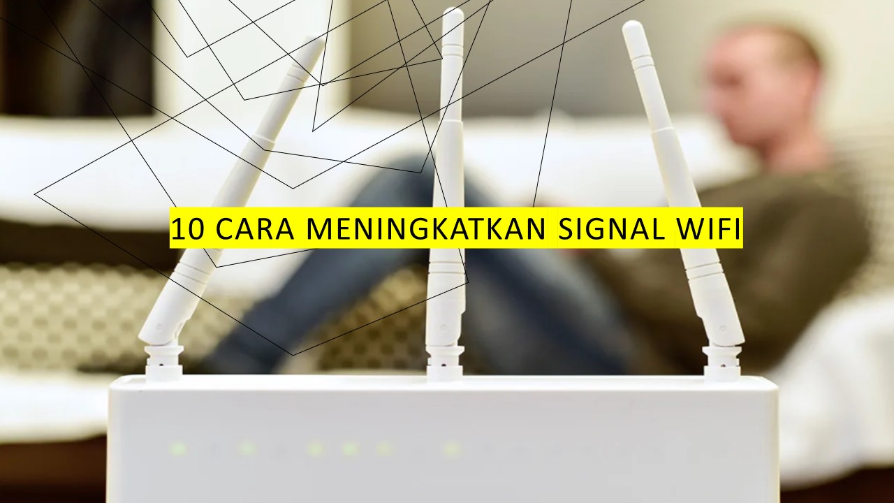 10 Cara Meningkatkan Signal Wifi