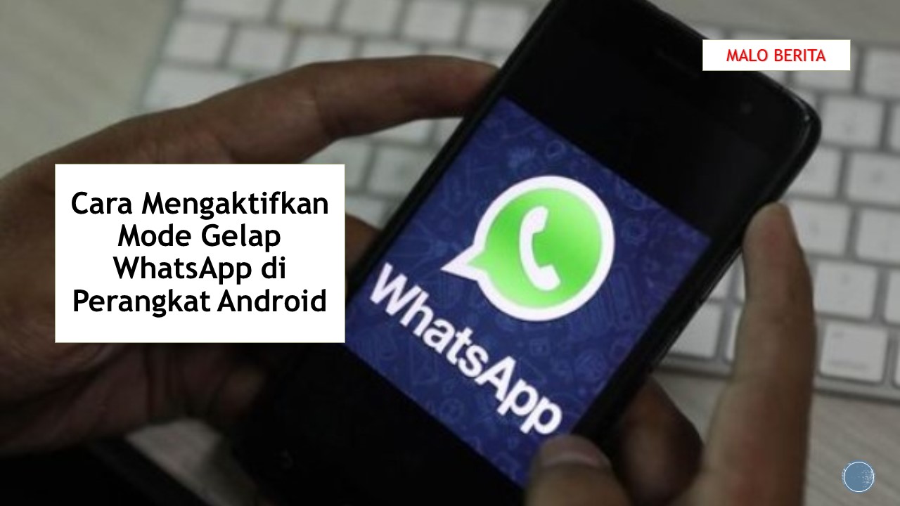 Cara Mengaktifkan Mode Gelap WhatsApp di Perangkat Android