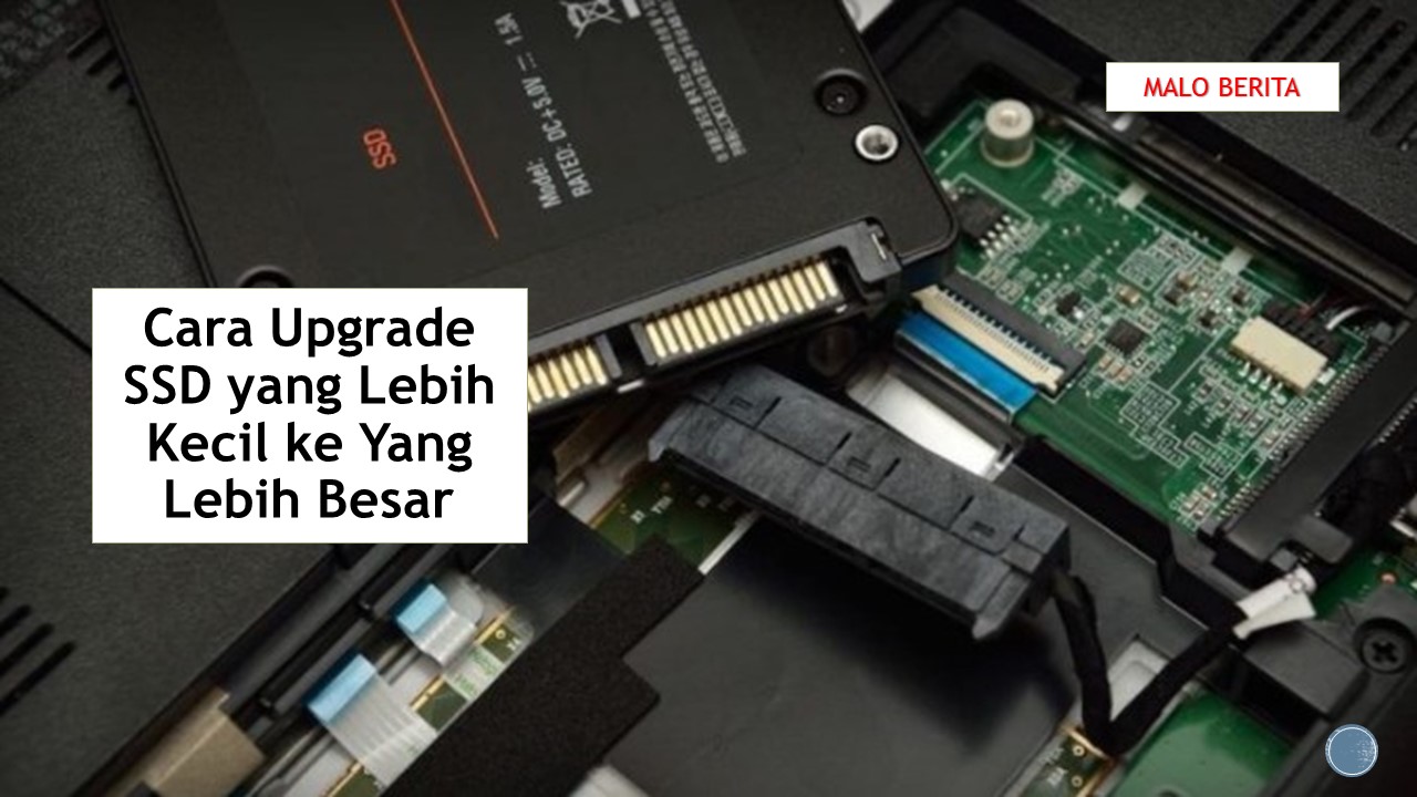 Cara Upgrade SSD yang Lebih Kecil ke Yang Lebih Besar