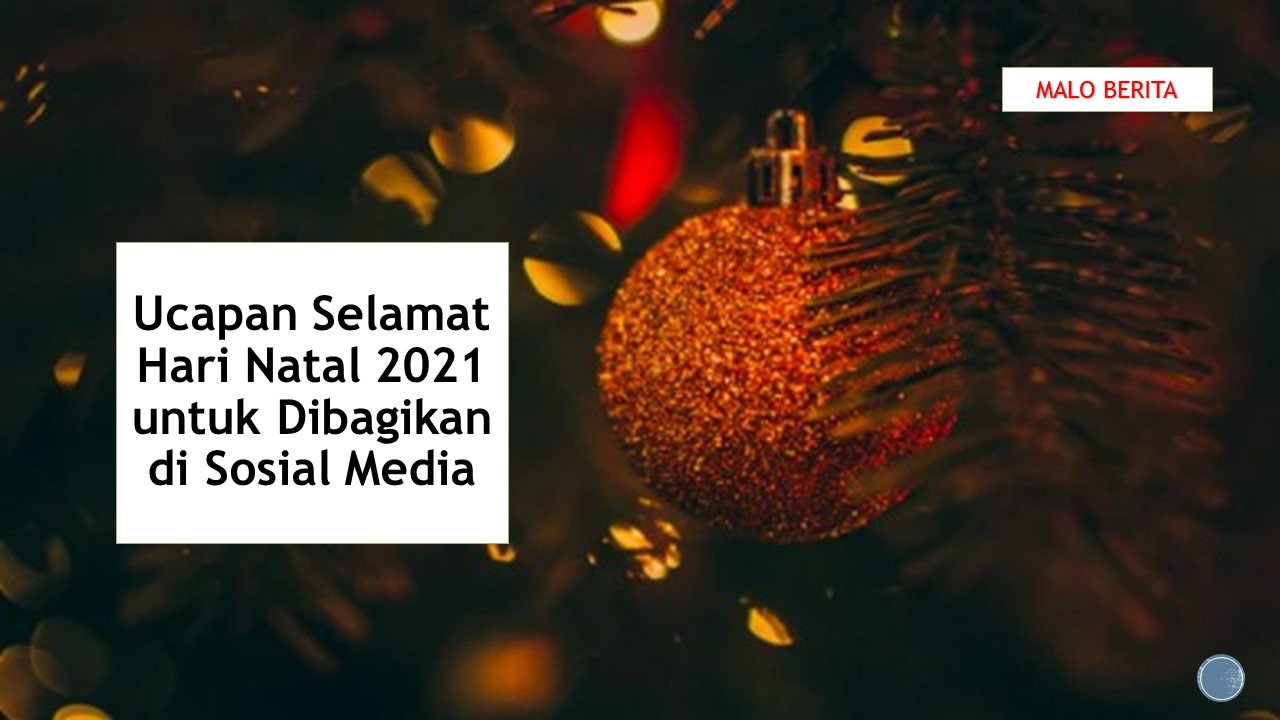 Ucapan Selamat Hari Natal 2021 untuk Dibagikan di Sosial Media