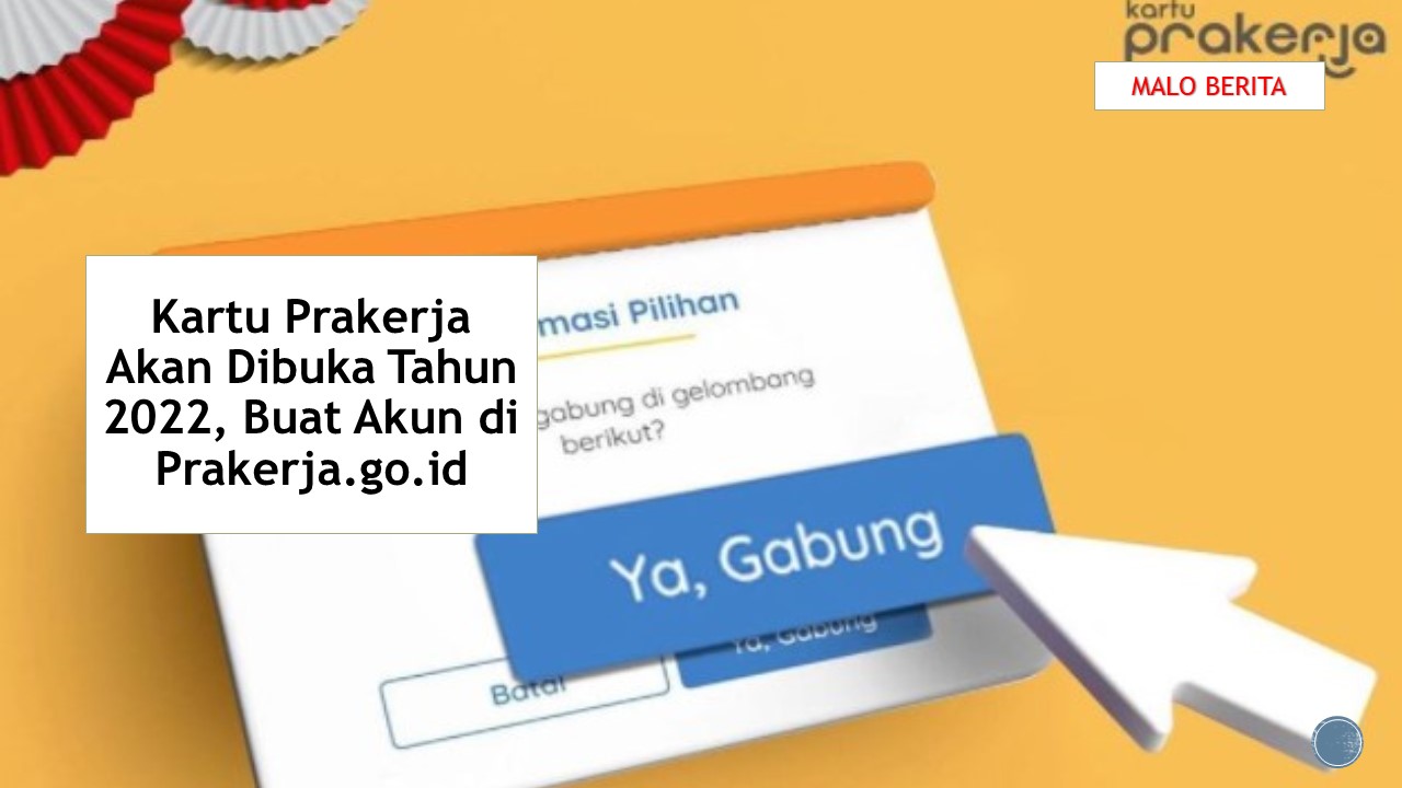 Kartu Prakerja Akan Dibuka Tahun 2022, Buat Akun di Prakerja.go.id
