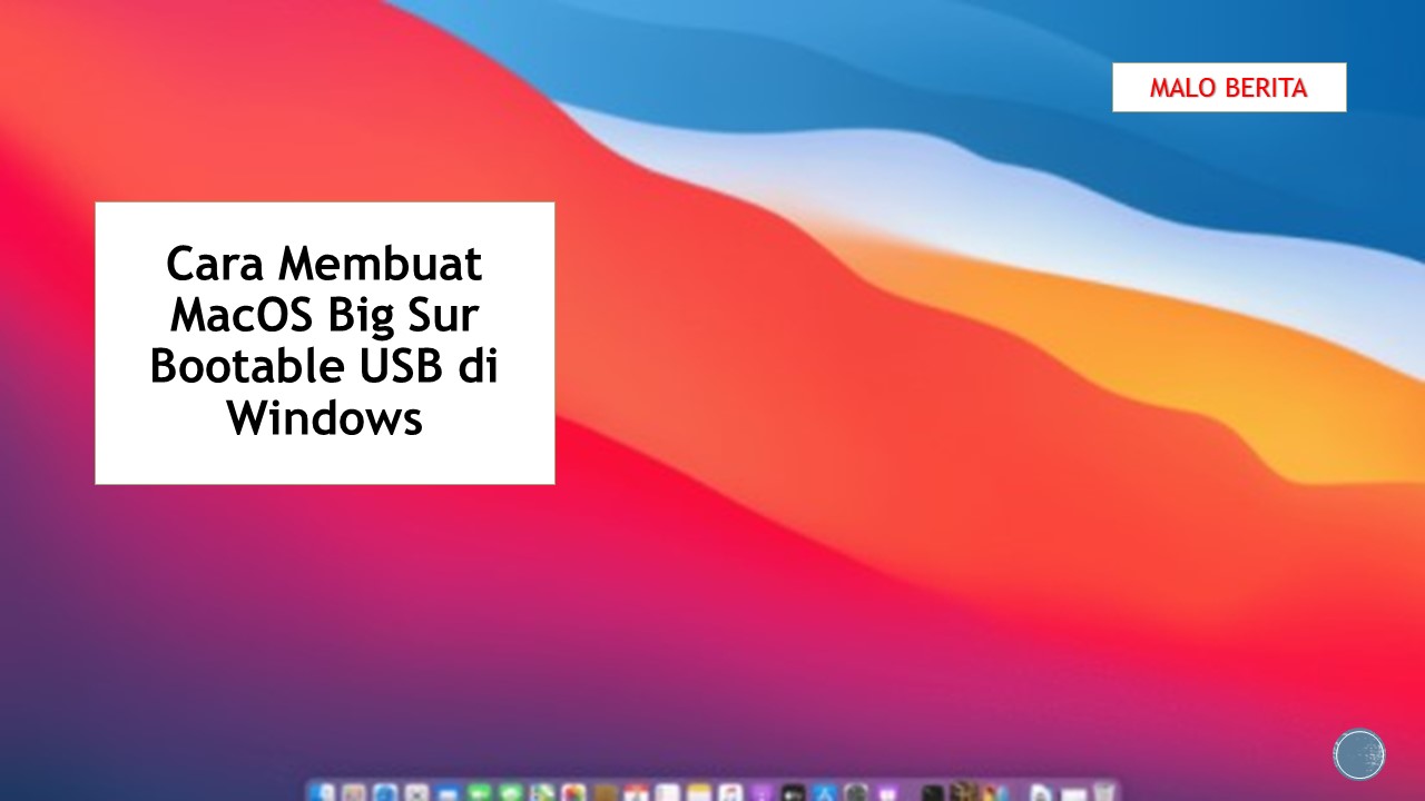 Cara Membuat MacOS Big Sur Bootable USB di Windows