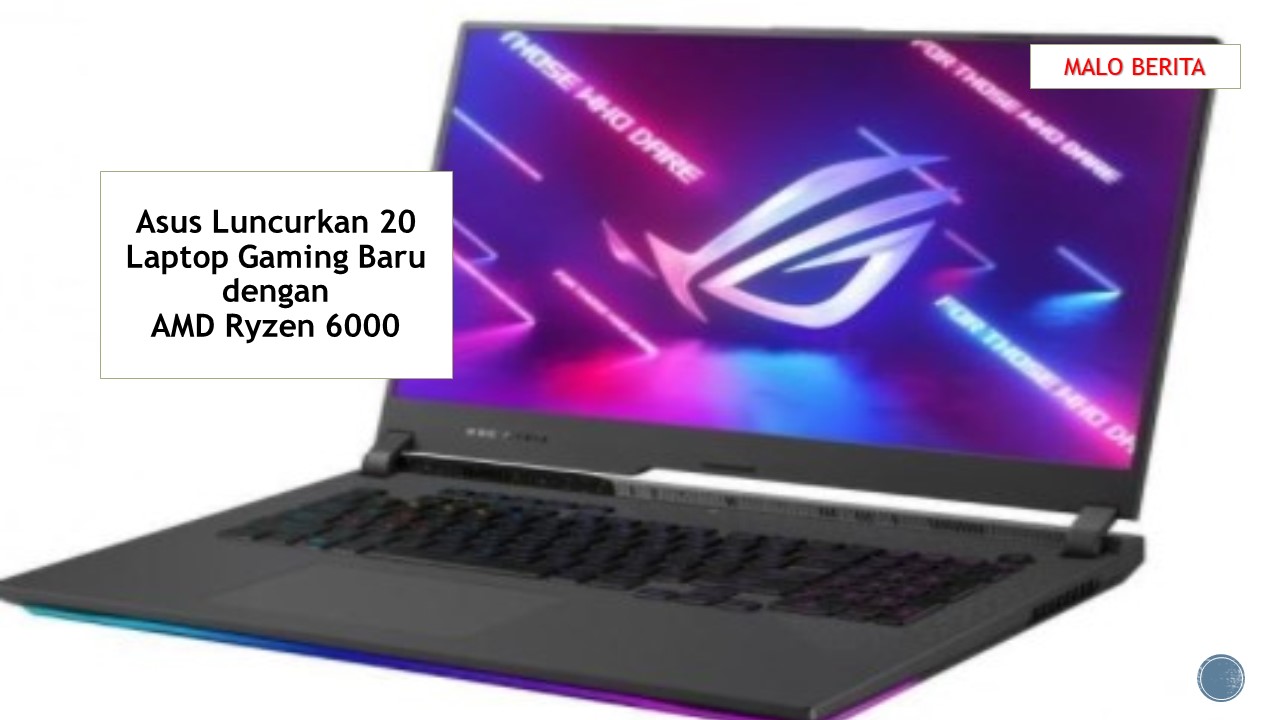 Asus Luncurkan 20 Laptop Gaming Baru dengan AMD Ryzen 6000