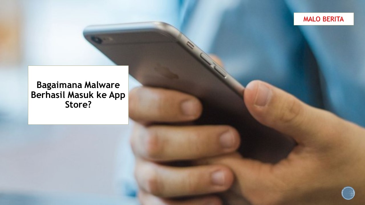 Bagaimana Malware Berhasil Masuk ke App Store