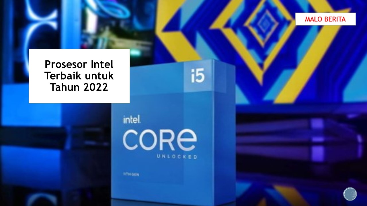 Prosesor Intel Terbaik untuk Tahun 2022