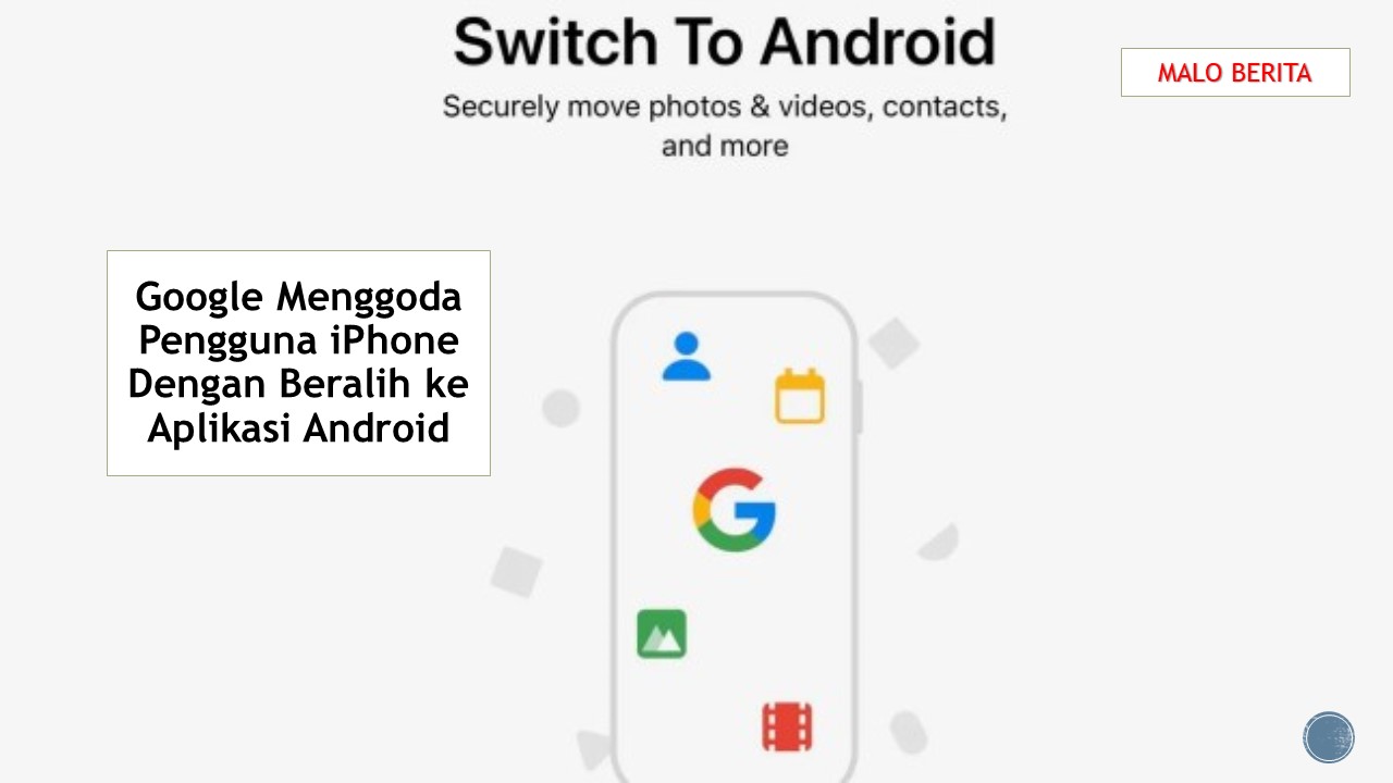 Google Menggoda Pengguna iPhone Dengan Beralih ke Aplikasi Android