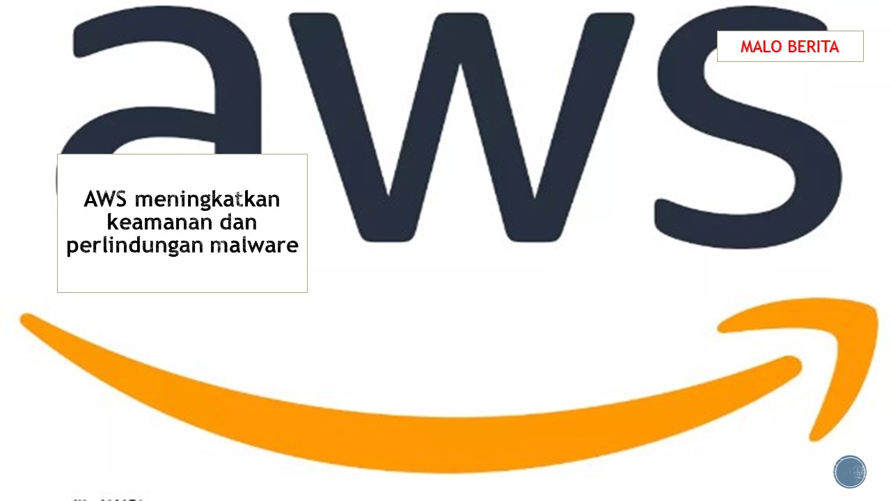 AWS meningkatkan keamanan dan perlindungan malware