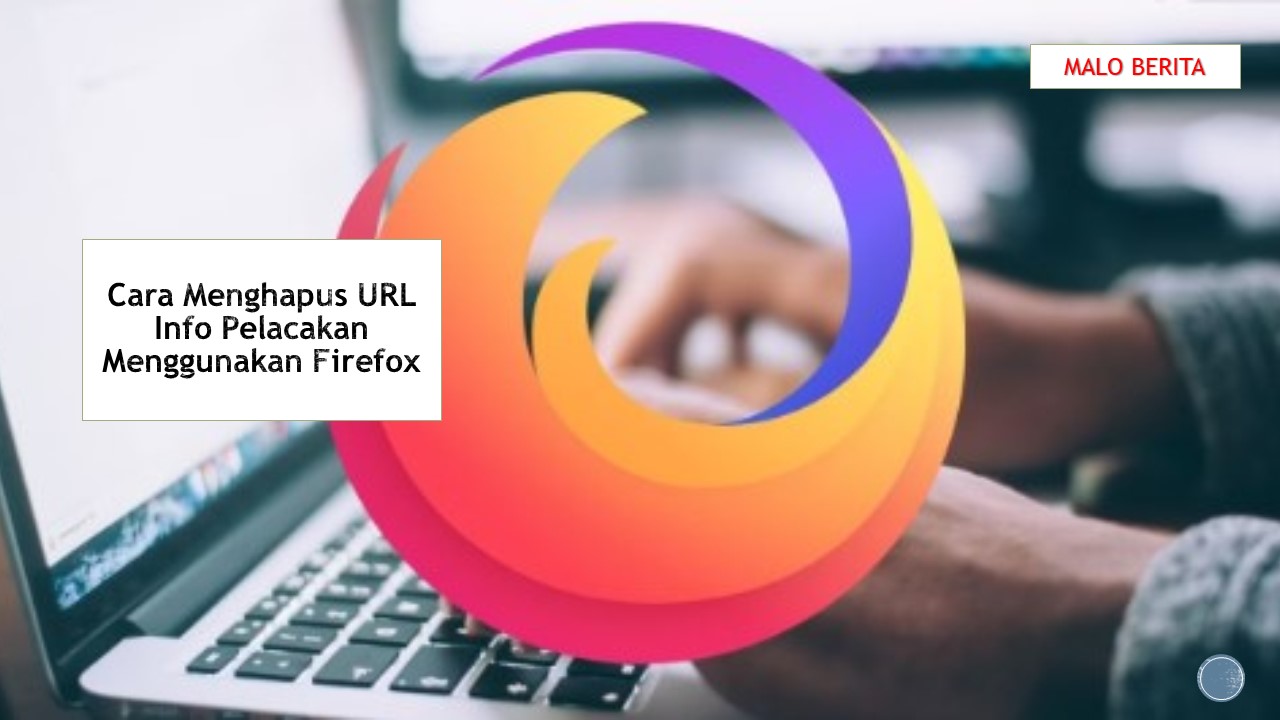 Cara Menghapus URL Info Pelacakan Menggunakan Firefox