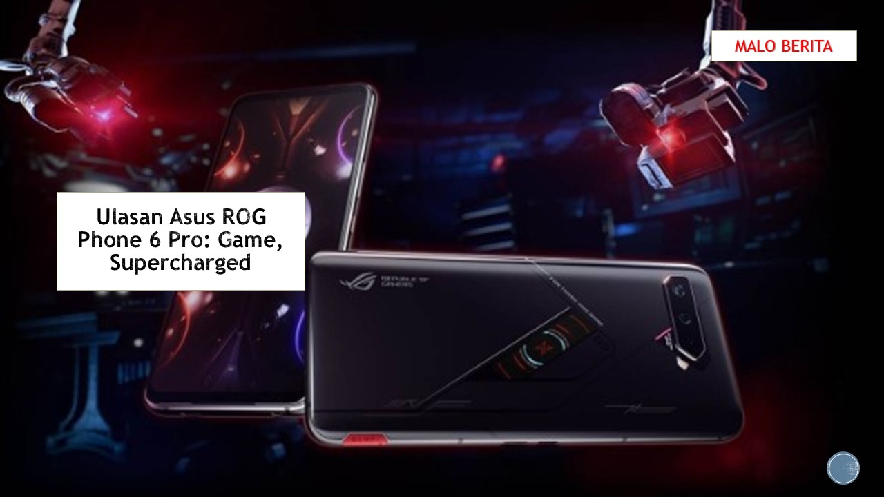 Ulasan Asus ROG Phone 6 Pro: Game, Supercharged