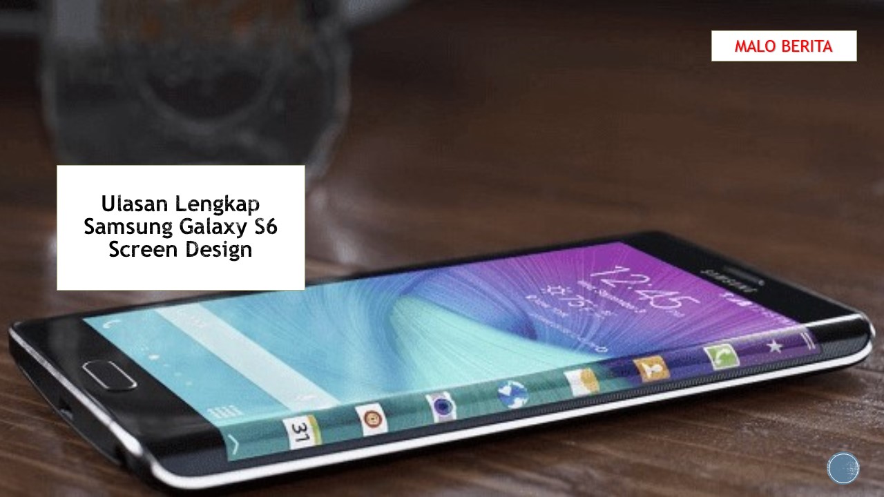 Ulasan Lengkap Samsung Galaxy S6 Screen Design