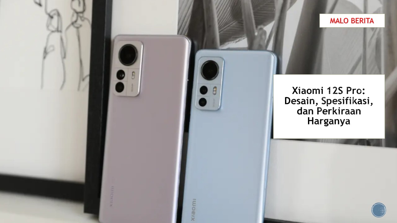 Xiaomi 12S Pro Desain, Spesifikasi, dan Perkiraan Harganya