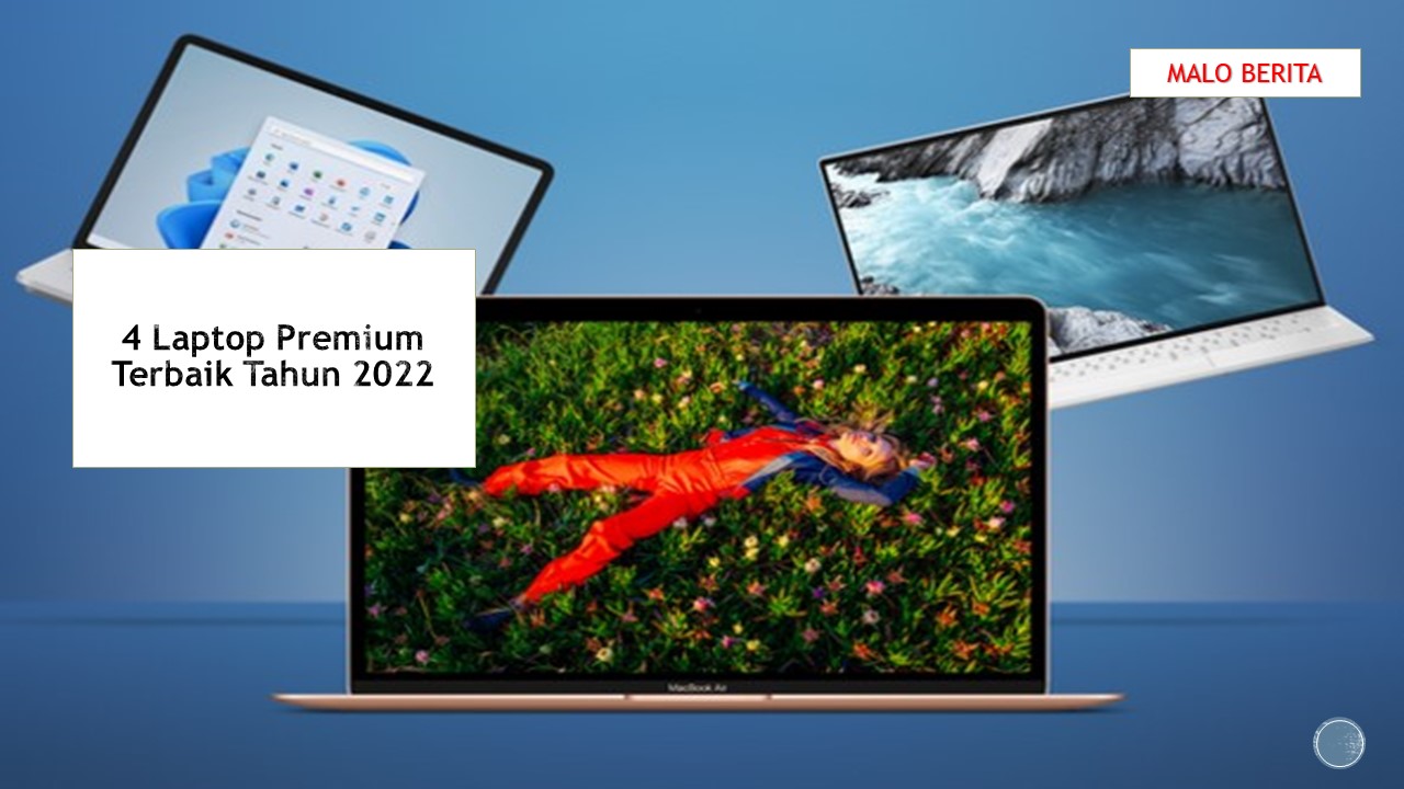 4 Laptop Premium Terbaik Tahun 2022