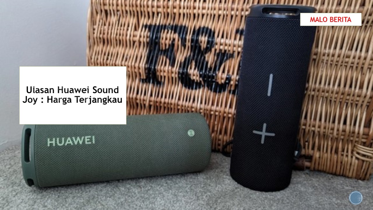 Ulasan Huawei Sound Joy: Harga Terjangkau