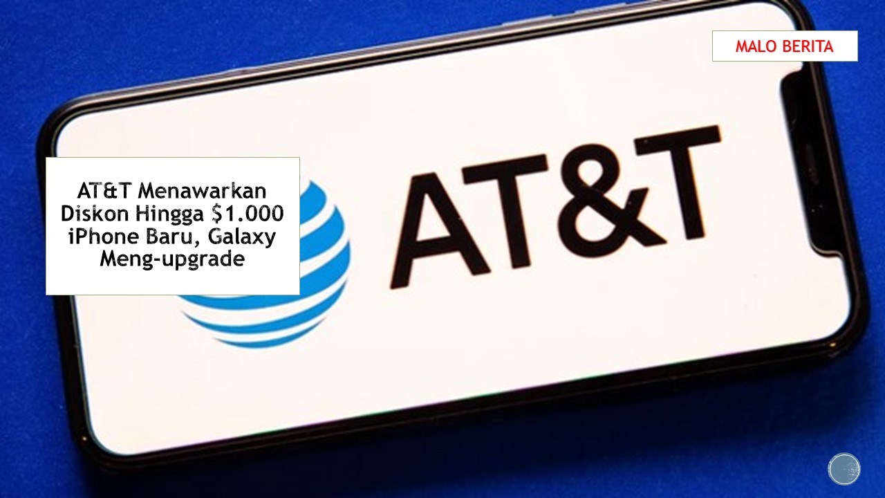 AT&T Menawarkan Diskon Hingga $1.000 iPhone Baru, Galaxy Meng-upgrade