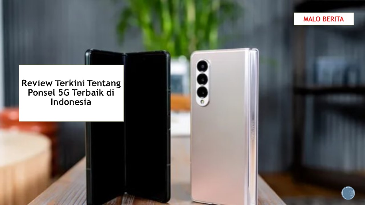 Review Terkini Tentang Ponsel 5G Terbaik di Indonesia