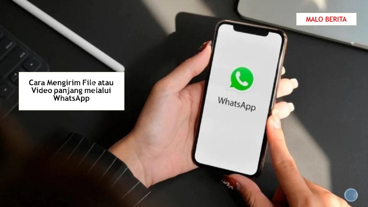 Cara Mengirim File atau Video panjang melalui WhatsApp