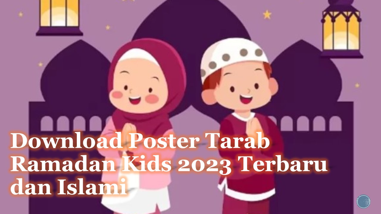 Download Poster Tarab Ramadan Kids 2023 Terbaru dan Islami