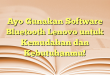 Ayo Gunakan Software Bluetooth Lenovo untuk Kemudahan dan Kebutuhanmu!