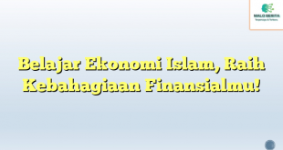 Belajar Ekonomi Islam, Raih Kebahagiaan Finansialmu!
