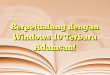 Berpetualang dengan Windows 10 Terbaru Adamsan!