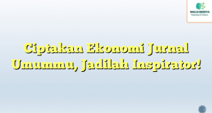 Ciptakan Ekonomi Jurnal Umummu, Jadilah Inspirator!