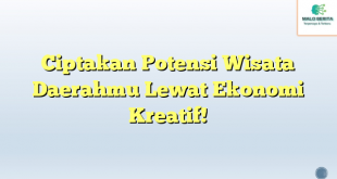 Ciptakan Potensi Wisata Daerahmu Lewat Ekonomi Kreatif!