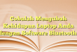 Cobalah Mengubah Kehidupan Laptop Anda dengan Software Bluetooth!