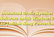 Download Gratis Speaker Software untuk Windows 7 dan Jadilah Sang Pencerdas!