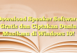 Download Speaker Software Gratis dan Ciptakan Dunia Musikmu di Windows 10!