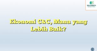 Ekonomi C&C, Mana yang Lebih Baik?