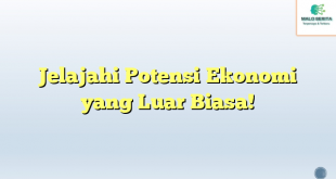 Jelajahi Potensi Ekonomi yang Luar Biasa!