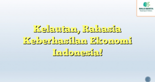 Kelautan, Rahasia Keberhasilan Ekonomi Indonesia!