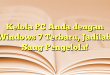 Kelola PC Anda dengan Windows 7 Terbaru, Jadilah Sang Pengelola!