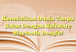 Koneksikan Dunia Tanpa Batas Dengan Software Bluetooth Dongle!