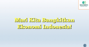 Mari Kita Bangkitkan Ekonomi Indonesia!