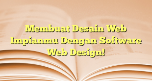 Membuat Desain Web Impianmu Dengan Software Web Design!