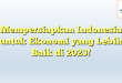 Mempersiapkan Indonesia untuk Ekonomi yang Lebih Baik di 2023!