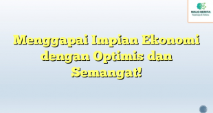 Menggapai Impian Ekonomi dengan Optimis dan Semangat!