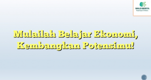 Mulailah Belajar Ekonomi, Kembangkan Potensimu!