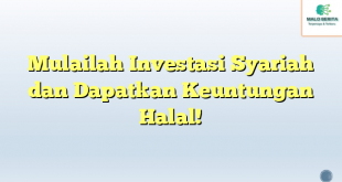 Mulailah Investasi Syariah dan Dapatkan Keuntungan Halal!