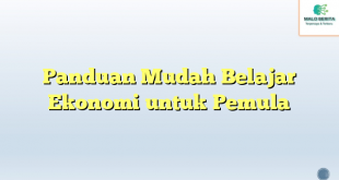 Panduan Mudah Belajar Ekonomi untuk Pemula