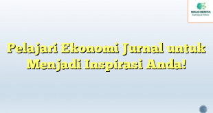 Pelajari Ekonomi Jurnal untuk Menjadi Inspirasi Anda!