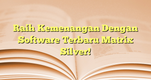 Raih Kemenangan Dengan Software Terbaru Matrix Silver!