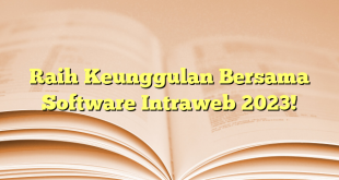 Raih Keunggulan Bersama Software Intraweb 2023!
